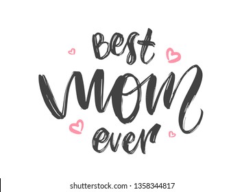 Vector illustration: Greeting card with handwritten lettering of Best Mom Ever and pink hearts. Happy Mothers Day.