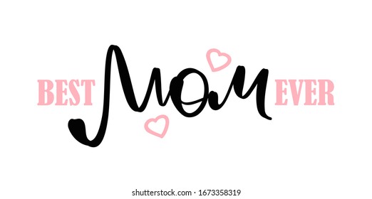Vector illustration: Greeting card with handwritten lettering of Best Mom Ever with pink hearts. Happy Mothers Day.