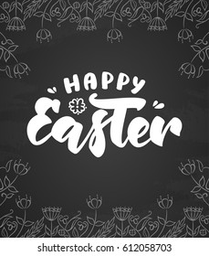 Vector illustration: Greeting card with handwritten lettering of Happy Easter and hand drawn flowers on blackboard background. 