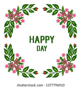 Vector illustration greeting card happy day with frame flower pink and leaf green hand drawn