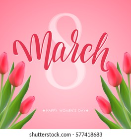 Vector illustration: Greeting card of Happy Women's Day. 8 March handwritten calligraphy with tulips.