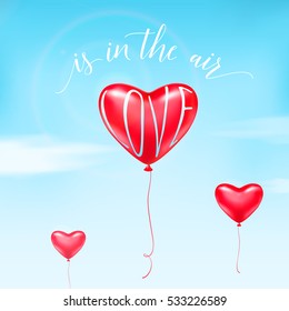 Vector illustration of greeting card with heart balloon in the sky, white clouds, calligraphy quote text sign. Love is in the air. Poster template for Valentines day