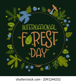 Vector illustration of greeting card with phrase International Forests Day in circle decorated with tree leaves and bird on dark green background