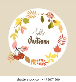 Vector illustration. Greeting card. Poster. Lettering. Hello, Autumn. Autumn motive.Frame of autumn leaves.