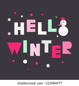Vector illustration. Greeting card, poster. Hello winter. Typographic composition with geometric print.