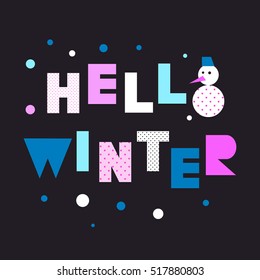 Vector illustration. Greeting card, poster. Hello winter. Typographic composition with geometric print.