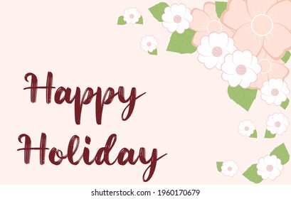 Vector illustration of greeting card with red text Happy Holiday. Frame of flowers of delicate pink-peach color