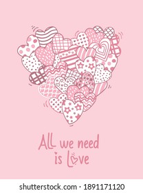 Vector illustration. Greeting card for Valentine's Day. Many drew hearts in the shape of a large heart on a pink background. The inscription We all need love.