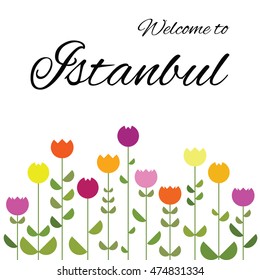 vector illustration of greeting card with welcome message to Istanbul and stylized graphic tulips below on white background
