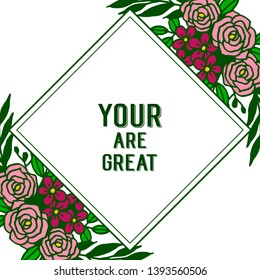 Vector illustration greeting card your are great with design artwork green leafy flower frame