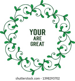 Vector illustration greeting card your are great with abstract leaf flower frame