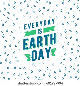 Vector illustration of greeting text on hipster geometric pattern in fashion Memphis style. Inspirational quote everyday is earth day