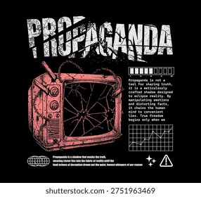 Vector illustration gritty graphic art depicting a broken television set spreading propaganda  for t-shirt print design template