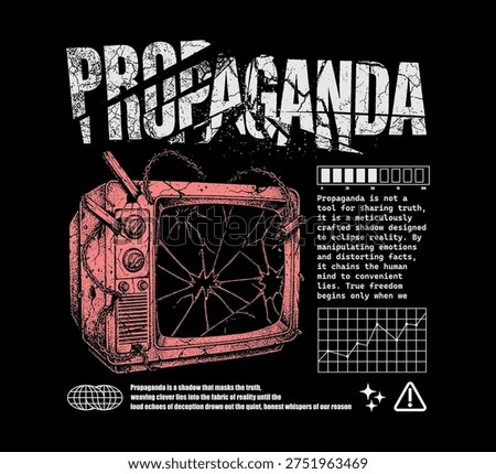 Vector illustration gritty graphic art depicting a broken television set spreading propaganda  for t-shirt print design template