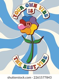 Vector illustration in groovy retro psychedelic style with dancing flower and text Your own vibe is the best vibe