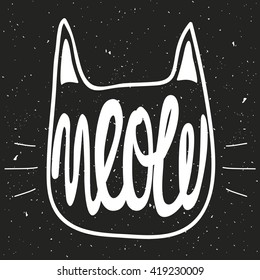 Vector illustration with grunge background and hand lettering - meow. Black and white art with cat's head silhouette. Typography poster, t-shirt print design.