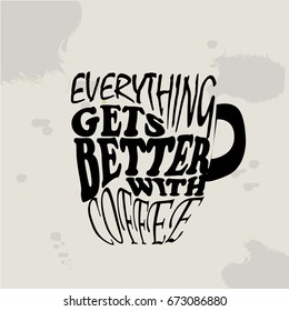 Vector illustration Grungy hand drawn ink paper cup to go take away, roasted beans and lettering . Text: Everything gets better with coffee. Black and white