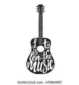 Vector illustration with guitar. Listen to the Music lettering quote. Monochrome black and white inspiration typography poster. Hand drawn style hipster print design 