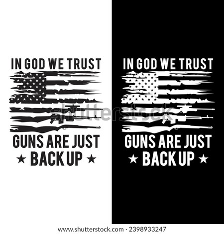 Vector illustration Gun rights quote design with USA flag and guns. In god we trust gun are just back up. Gun lover design