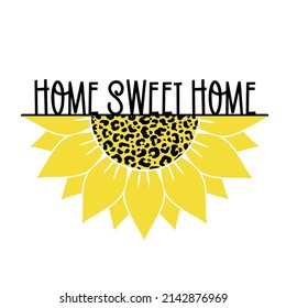 Vector illustration with half Sunflower, leopard print and quote Home sweet home on white background. Welcome door hanger for decoration home, cute Farmhouse sign. Floral poster.