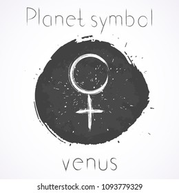 Vector illustration with Hand drawn astrological planet symbol VENUS on a grunge ink background. Monochrome.