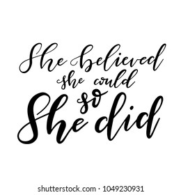 Vector illustration of hand drawn brush lettering feminism motivational quote She Believed She Could So She Did for print, poster, feminine design. Feminine concept. Fight like a girl