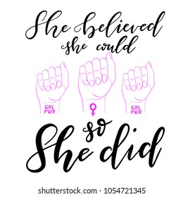 Vector illustration of hand drawn brush lettering quote She Believed She Could and She Did and fists of women raised up with feminist tatoos on wrist for print, poster, feminine design