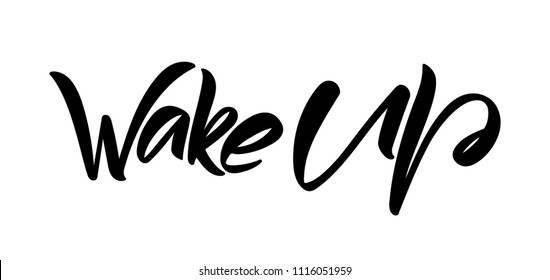 Vector illustration: Hand drawn brush type lettering composition of Wake Up on white background