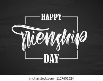 Vector illustration: Hand drawn brush lettering of Happy Friendship Day on chalkboard background