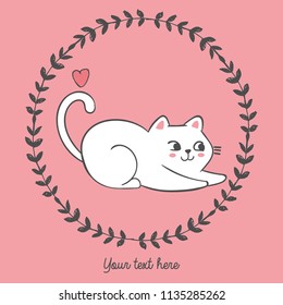 Vector illustration of hand drawn cat inside round floral frame with heart, place for slogan, lettering your text here, cartoon character can be used as fashion print for t shirt drawn with crayons