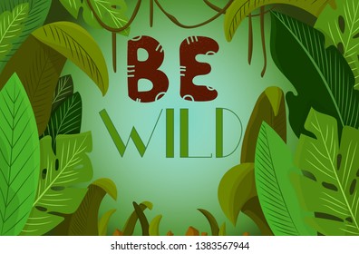 Vector illustration. Hand drawn colorful tropical background. Be wild. Jungle plants. Design for invitation, greeting card, posters, blogs, postcard.