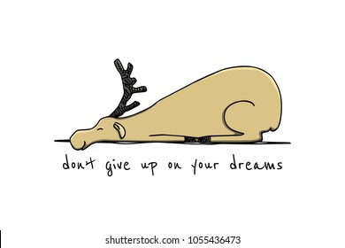 Vector illustration of hand drawn cute sleeping deer with funny motivation quote. Beautiful ink drawing, sketch style. Perfect design elements, animal illustration