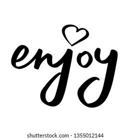 Vector illustration - hand drawn enjoy lettering  for your designs. Isolated on white background. For greeting card, poster, print etc.