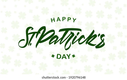 Vector illustration: Hand drawn green lettering of Happy St. Patrick's Day on light clovers background. 