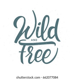 Vector illustration: Hand drawn grunge brush lettering of Wild and Free on white background.