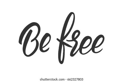 Vector illustration: Hand drawn grunge brush lettering of Be Free on white background.