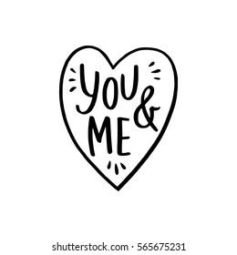 Vector illustration with a hand drawn heart. Handwritten lettering of a phrase You and Me.