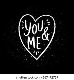 Vector illustration with a hand drawn heart. Handwritten lettering of a phrase You and Me.