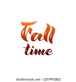 Vector illustration. Hand drawn inscription - Fall time - on white background. Can be used as poster, label, postcard, sticker, print, elements for design, decoration and other. EPS10