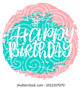 Vector illustration of hand drawn lettering quote Happy Birthday on pastel backdrop for postcard, birthday card or congratularion