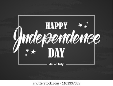 Vector illustration: Hand drawn lettering composition of Happy Independence Day on blackboard background. Fourth of July.