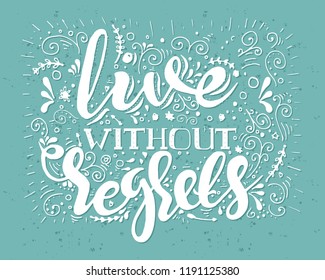 Vector illustration, hand drawn lettering live without regrets on a blue background