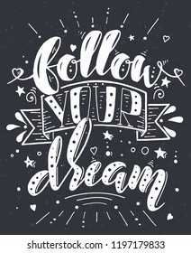 Vector illustration, hand drawn lettering Follow your dream on a dark gray background