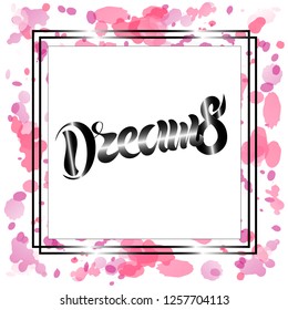 Vector illustration of hand drawn lettering of text Dreams for t-shirt print design, logotype, badge, icon, card, postcard, logo, banner, tag. EPS 10