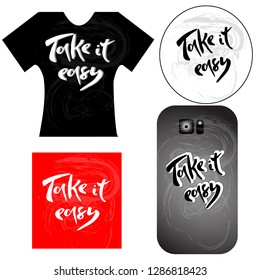 Vector illustration of hand drawn lettering of text Take it easy. Take it easy handwritten inscription for design clothes, phone cover, bags, printed products, underwear. EPS 10