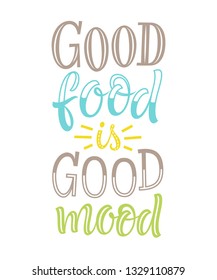 Vector illustration of hand drawn lettering phrase. Good food is good mood. Graphic design for restaurant, cafe, farm, market, menu, recipes. Unique calligraphic elements for cards, prints. 