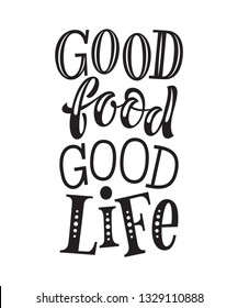 Vector illustration of hand drawn lettering phrase. Good food, good life. Graphic design for restaurant, cafe, farm, market, menu and recipes. Unique calligraphic elements for labels, cards, prints. 