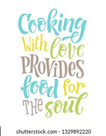 Vector illustration of hand drawn lettering phrase. Cooking with love provides food for the soul. Graphic design for restaurant, cafe, farm, market, menu and recipes. Unique calligraphic elements