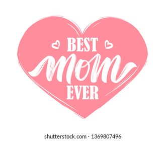 Vector illustration: Hand drawn lettering composition of Best Mom Ever on pink heart background