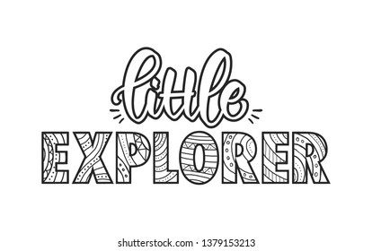 Vector illustration: Hand drawn lettering composition of Little Explorer. Kids t shirt design.